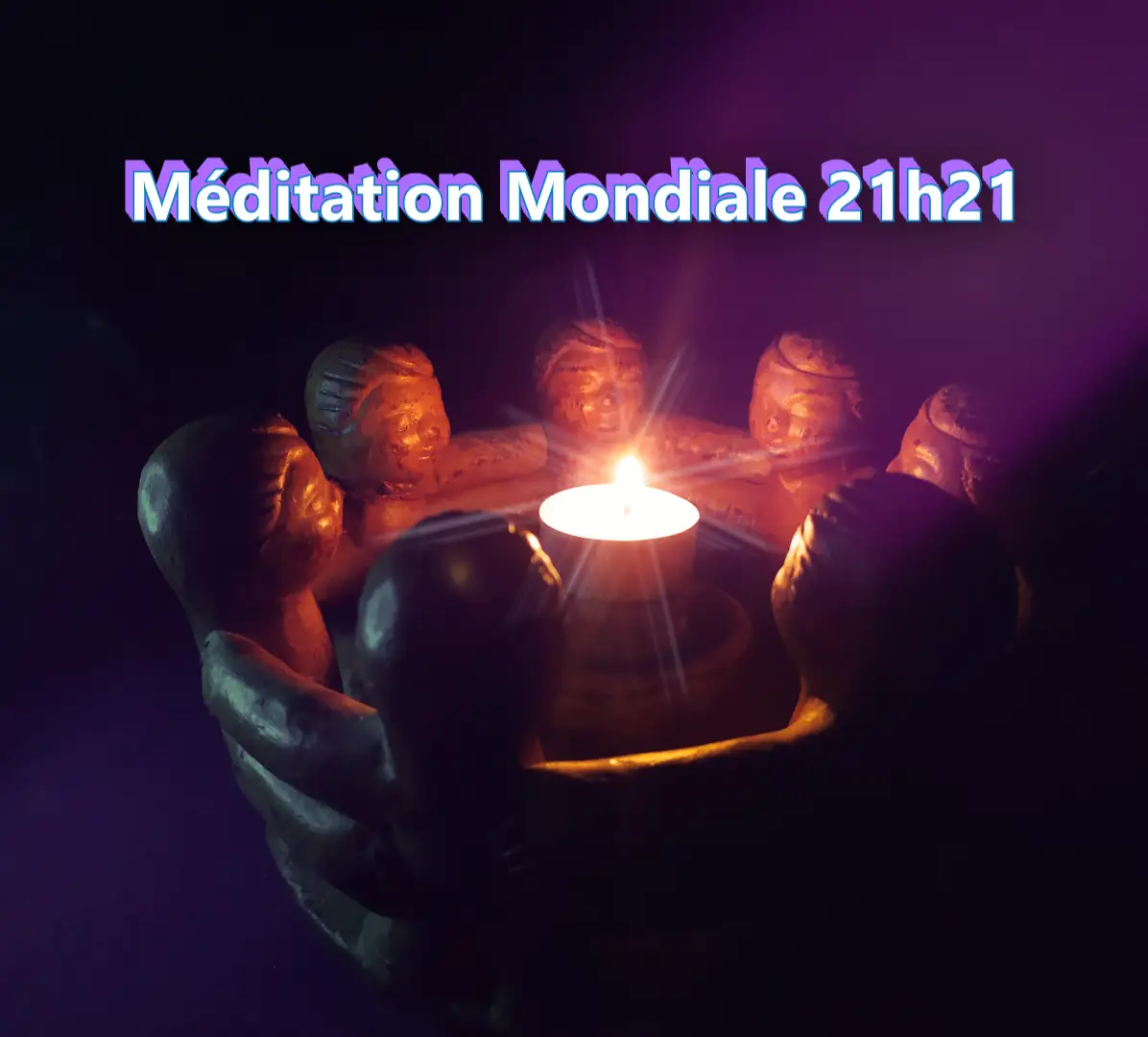 Méditation mondiale 21h21 - mouvement de conscience collective planétaire