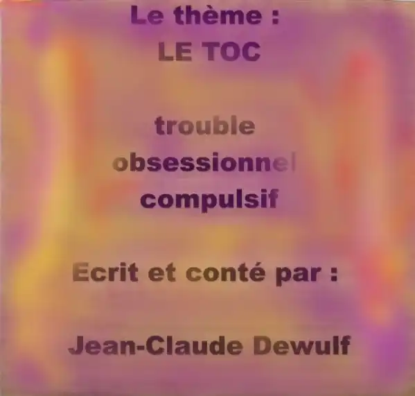 TOC Trouble Obsessionnel Compulsif - Témoignage Jean Claude Dewulf